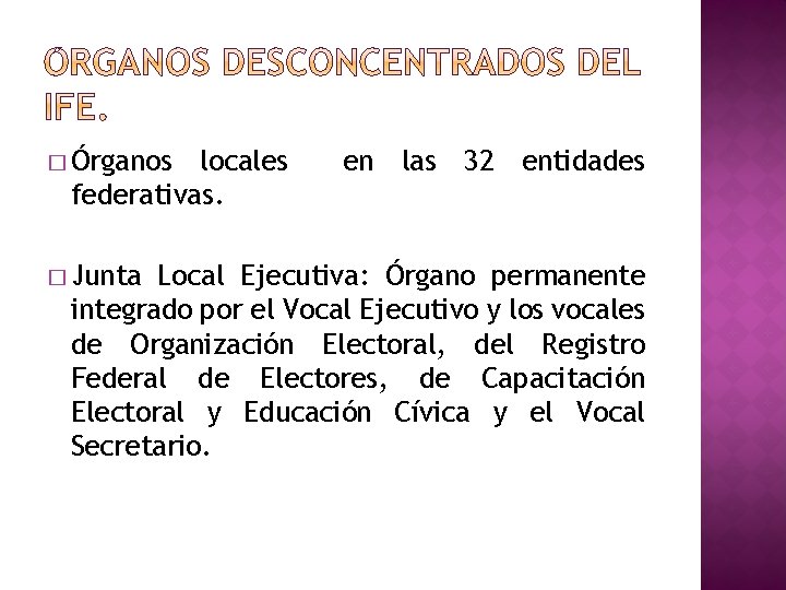 � Órganos locales federativas. � Junta en las 32 entidades Local Ejecutiva: Órgano permanente