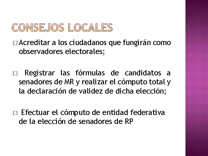 � Acreditar a los ciudadanos que fungirán como observadores electorales; � Registrar las fórmulas