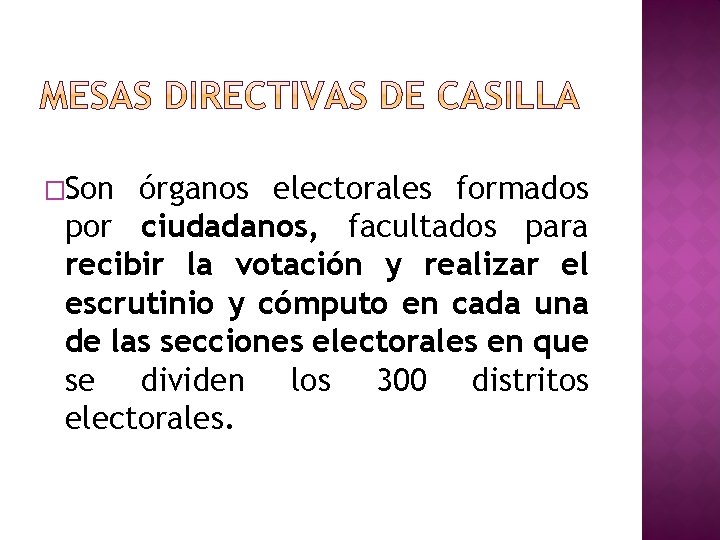 �Son órganos electorales formados por ciudadanos, facultados para recibir la votación y realizar el