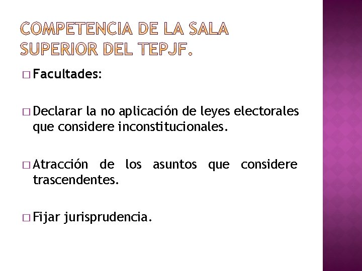 � Facultades: � Declarar la no aplicación de leyes electorales que considere inconstitucionales. �