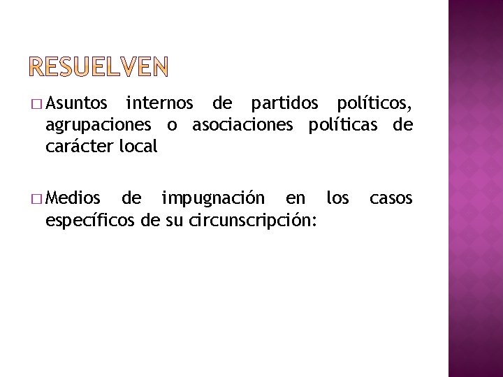 � Asuntos internos de partidos políticos, agrupaciones o asociaciones políticas de carácter local �