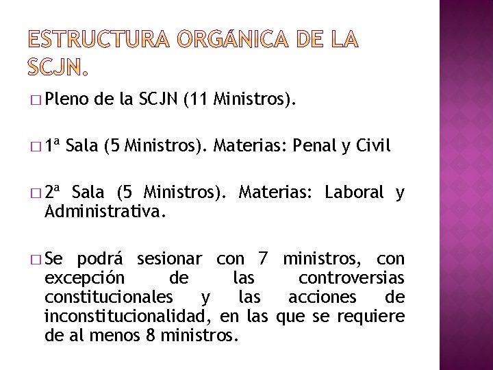 � Pleno � 1ª de la SCJN (11 Ministros). Sala (5 Ministros). Materias: Penal