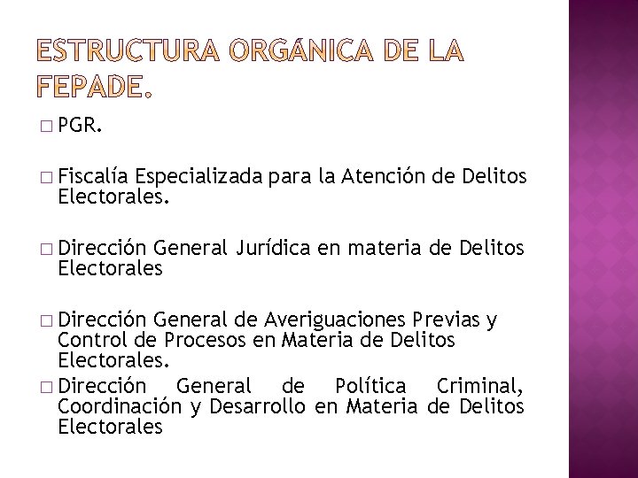 � PGR. � Fiscalía Especializada para la Atención de Delitos Electorales. � Dirección General