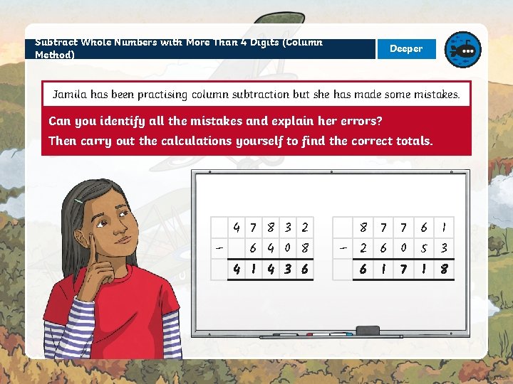 Subtract Whole Numbers with More Than 4 Digits (Column Method) Deeper Jamila has been Subtract Whole Numbers with More Than 4 Digits (Column Method) Deeper Jamila has been