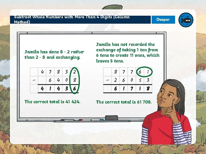 Subtract Whole Numbers with More Than 4 Digits (Column Method) Jamila has done 8 Subtract Whole Numbers with More Than 4 Digits (Column Method) Jamila has done 8