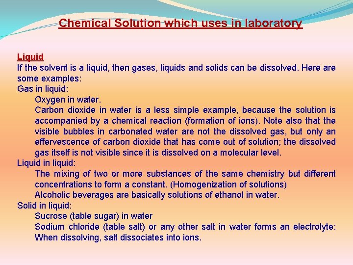 Chemical Solution which uses in laboratory Liquid If the solvent is a liquid, then