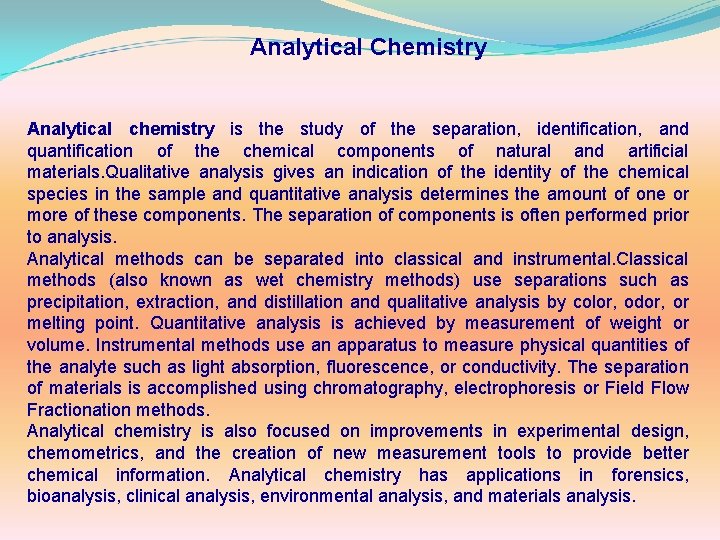 Analytical Chemistry Analytical chemistry is the study of the separation, identification, and quantification of