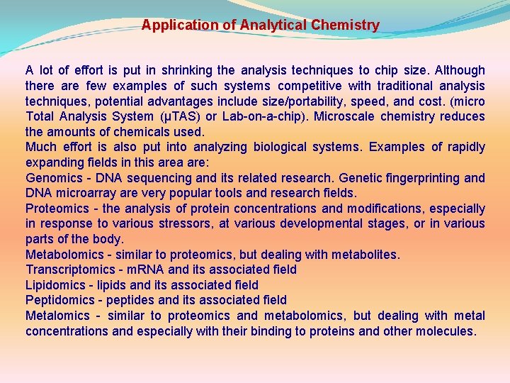 Application of Analytical Chemistry A lot of effort is put in shrinking the analysis