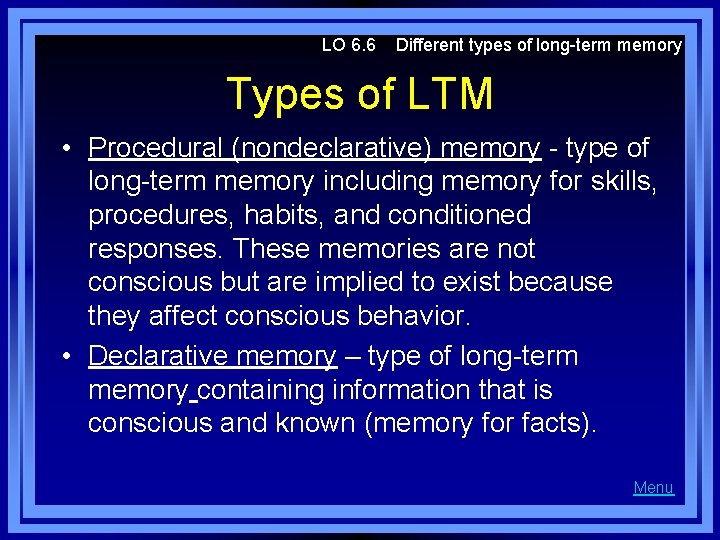 LO 6. 6 Different types of long-term memory Types of LTM • Procedural (nondeclarative)