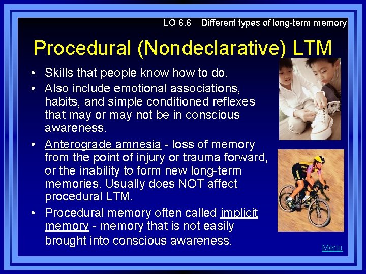 LO 6. 6 Different types of long-term memory Procedural (Nondeclarative) LTM • Skills that