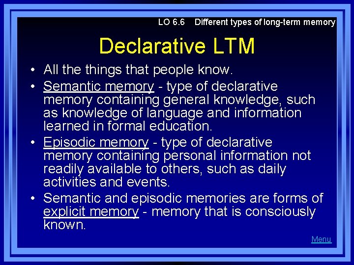 LO 6. 6 Different types of long-term memory Declarative LTM • All the things