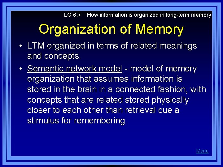 LO 6. 7 How information is organized in long-term memory Organization of Memory •