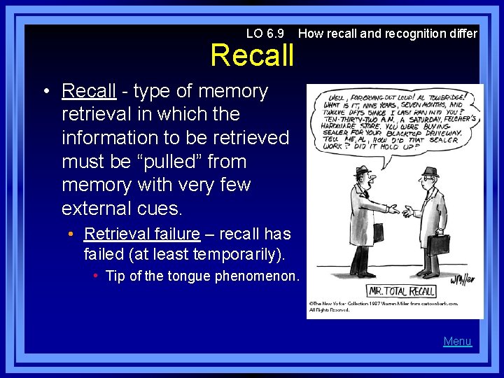 LO 6. 9 Recall How recall and recognition differ • Recall - type of