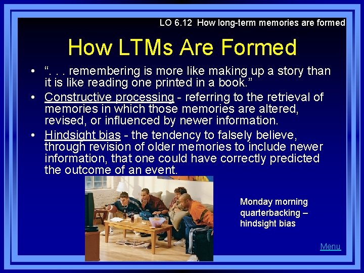 LO 6. 12 How long-term memories are formed How LTMs Are Formed • “.