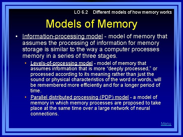 LO 6. 2 Different models of how memory works Models of Memory • Information-processing