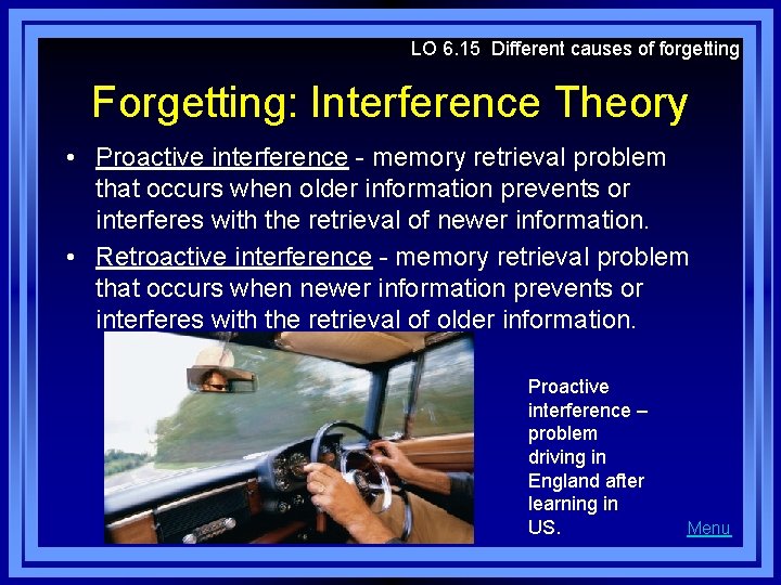 LO 6. 15 Different causes of forgetting Forgetting: Interference Theory • Proactive interference -