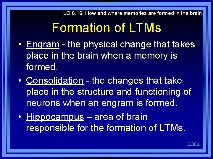 LO 6. 16 How and where memories are formed in the brain Formation of