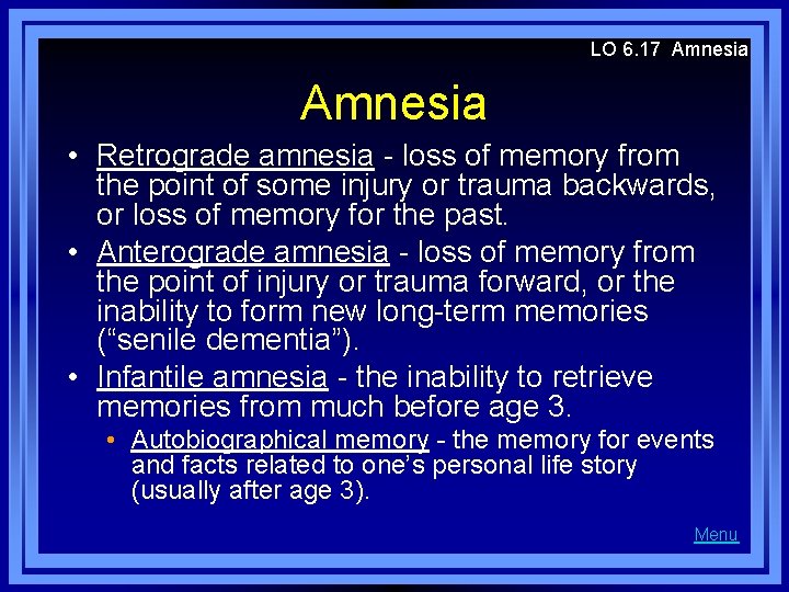 LO 6. 17 Amnesia • Retrograde amnesia - loss of memory from the point