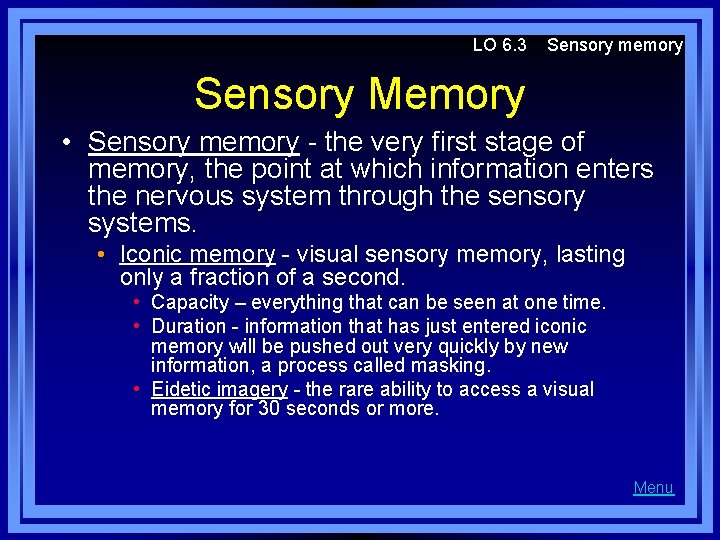 LO 6. 3 Sensory memory Sensory Memory • Sensory memory - the very first