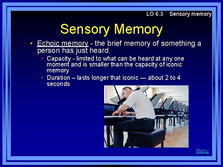 LO 6. 3 Sensory memory Sensory Memory • Echoic memory - the brief memory