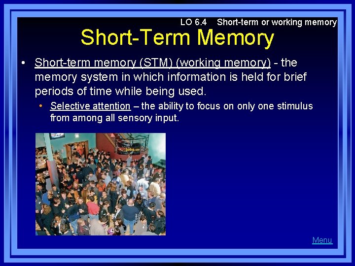 LO 6. 4 Short-term or working memory Short-Term Memory • Short-term memory (STM) (working