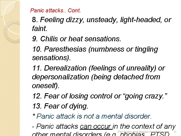 Panic attacks. . Cont. 8. Feeling dizzy, unsteady, light-headed, or faint. 9. Chilis or