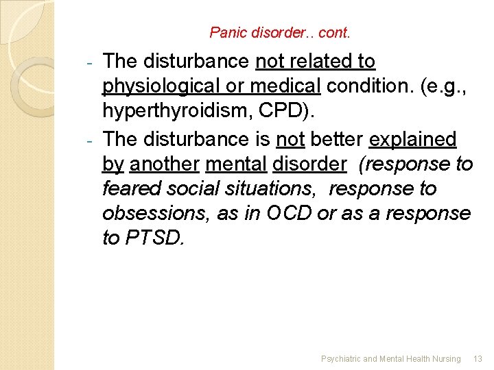 Panic disorder. . cont. The disturbance not related to physiological or medical condition. (e.