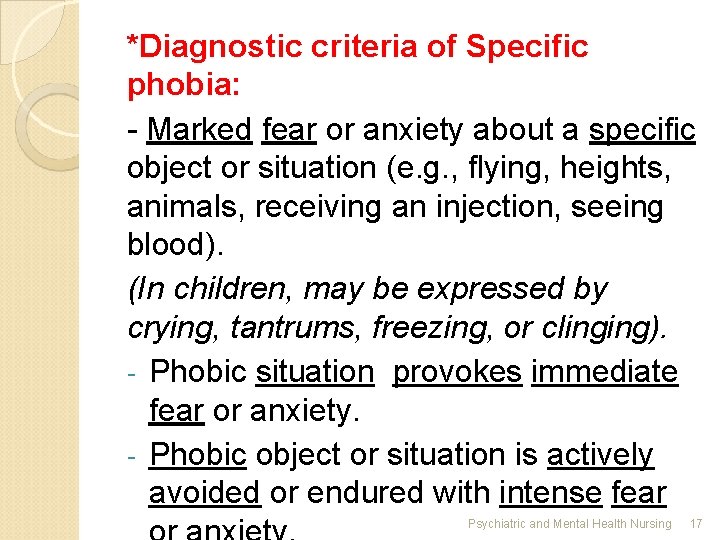*Diagnostic criteria of Specific phobia: - Marked fear or anxiety about a specific object