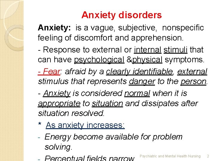 Anxiety disorders Anxiety: is a vague, subjective, nonspecific feeling of discomfort and apprehension. -