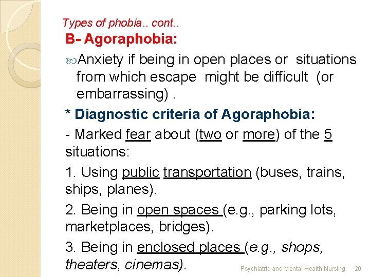 Types of phobia. . cont. . B- Agoraphobia: Anxiety if being in open places