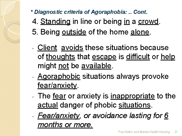 * Diagnostic criteria of Agoraphobia: . . Cont. 4. Standing in line or being
