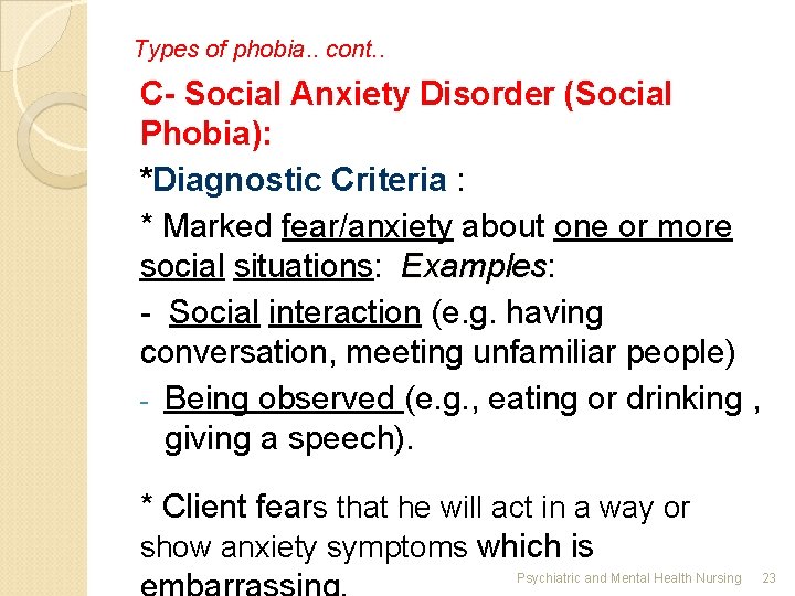 Types of phobia. . cont. . C- Social Anxiety Disorder (Social Phobia): *Diagnostic Criteria