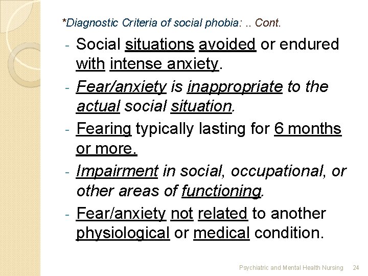 *Diagnostic Criteria of social phobia: . . Cont. - Social situations avoided or endured