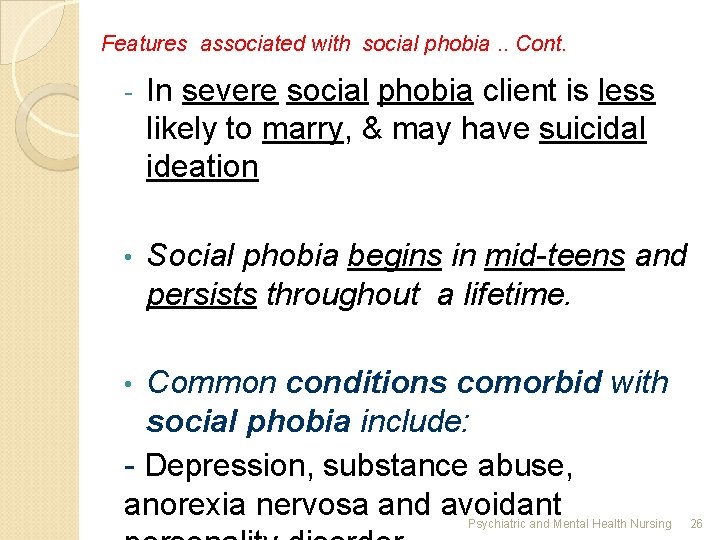 Features associated with social phobia. . Cont. - In severe social phobia client is