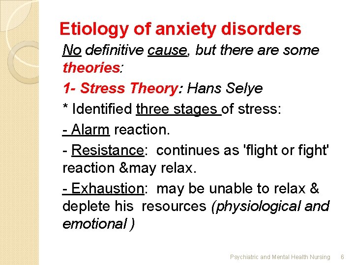 Etiology of anxiety disorders No definitive cause, but there are some theories: 1 -
