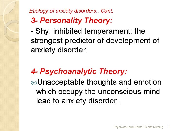 Etiology of anxiety disorders. . Cont. 3 - Personality Theory: - Shy, inhibited temperament: