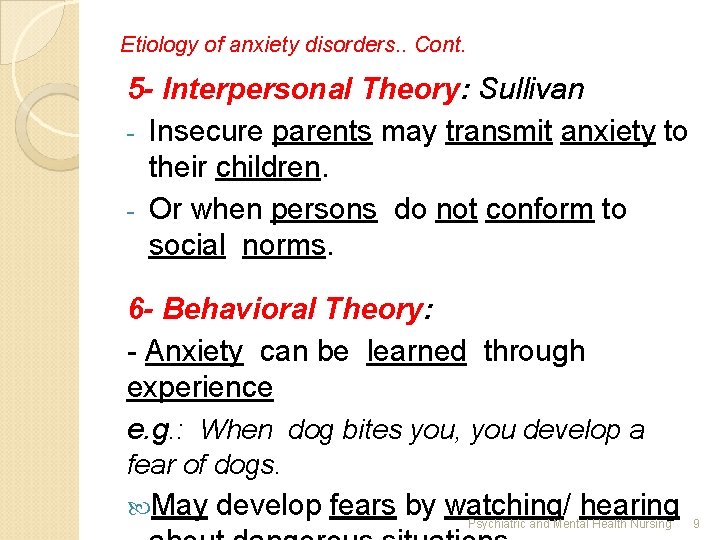 Etiology of anxiety disorders. . Cont. 5 - Interpersonal Theory: Sullivan - Insecure parents