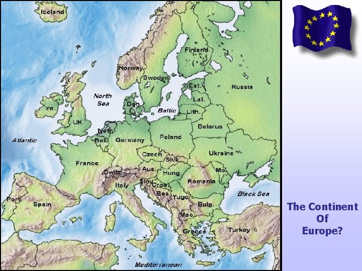 The Continent Of Europe?  The Continent Of Europe?