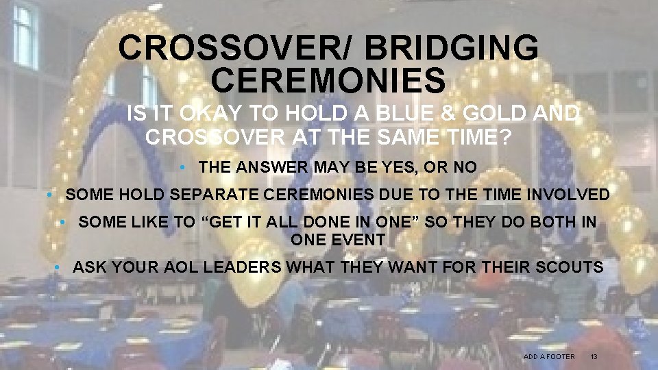 CROSSOVER/ BRIDGING CEREMONIES IS IT OKAY TO HOLD A BLUE & GOLD AND CROSSOVER