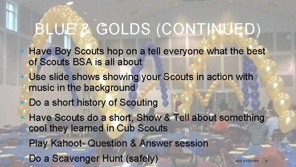 BLUE & GOLDS (CONTINUED) • Have Boy Scouts hop on a tell everyone what BLUE & GOLDS (CONTINUED) • Have Boy Scouts hop on a tell everyone what
