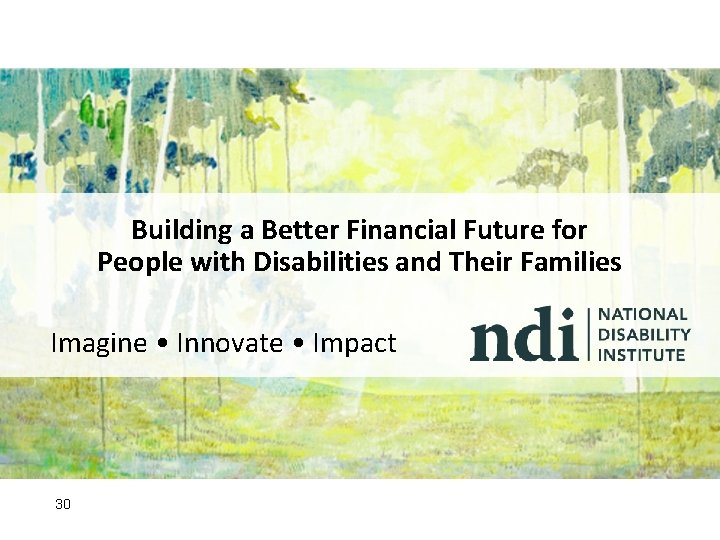 Building a Better Financial Future for People with Disabilities and Their Families Imagine •