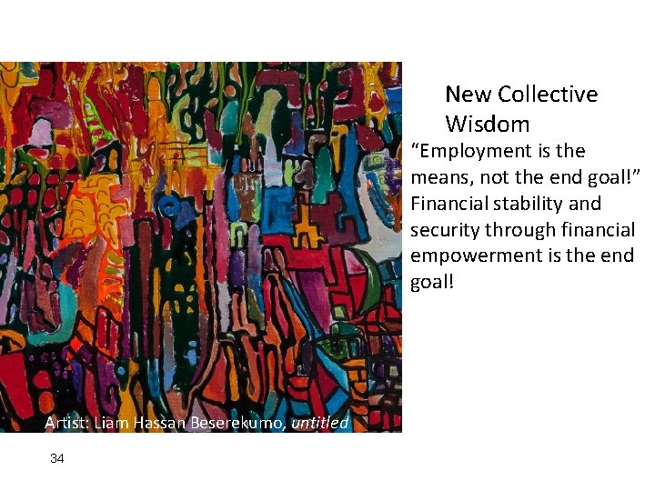 New Collective Wisdom “Employment is the means, not the end goal!” Financial stability and