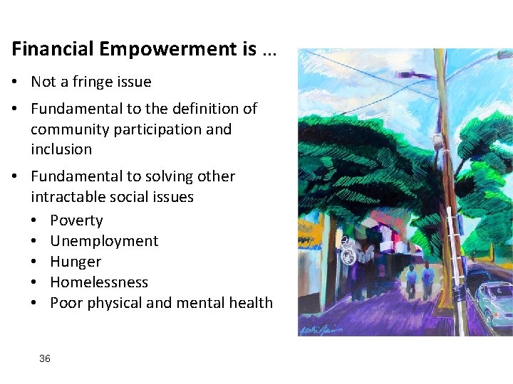 Financial Empowerment is … • Not a fringe issue • Fundamental to the definition