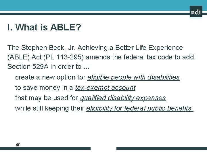 I. What is ABLE? The Stephen Beck, Jr. Achieving a Better Life Experience (ABLE)