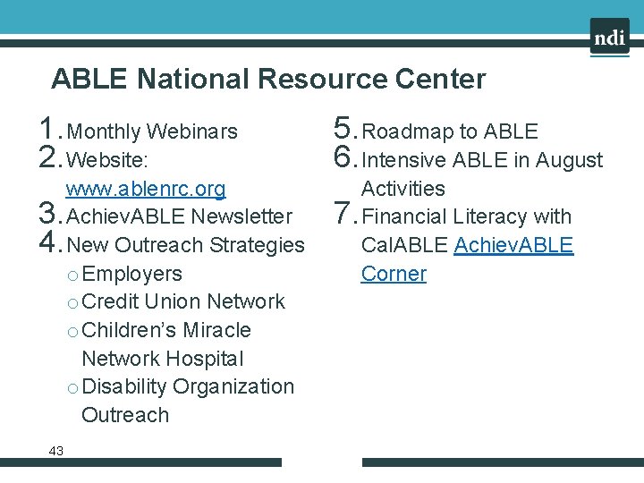 ABLE National Resource Center 1. Monthly Webinars 2. Website: 5. Roadmap to ABLE 6.