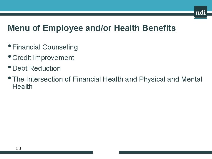 Menu of Employee and/or Health Benefits • Financial Counseling • Credit Improvement • Debt