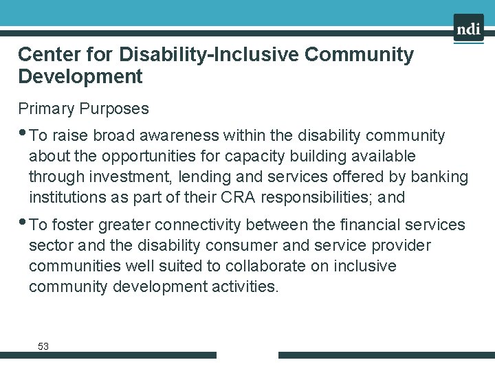 Center for Disability-Inclusive Community Development Primary Purposes • To raise broad awareness within the