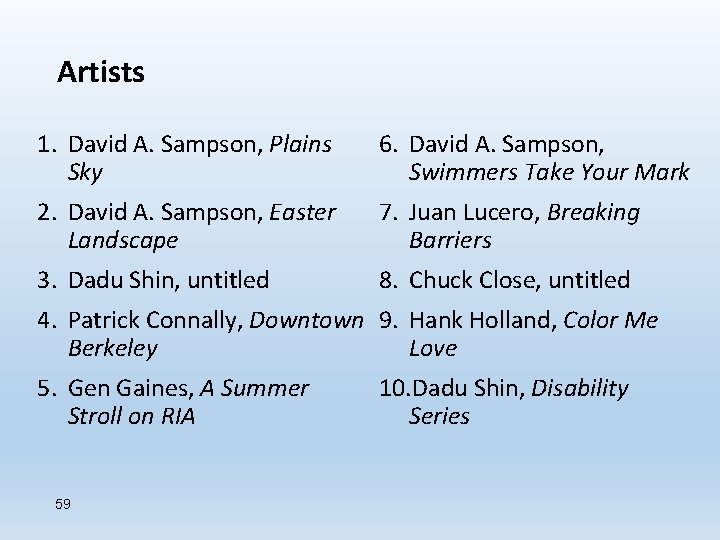 Artists 1. David A. Sampson, Plains Sky 6. David A. Sampson, Swimmers Take Your