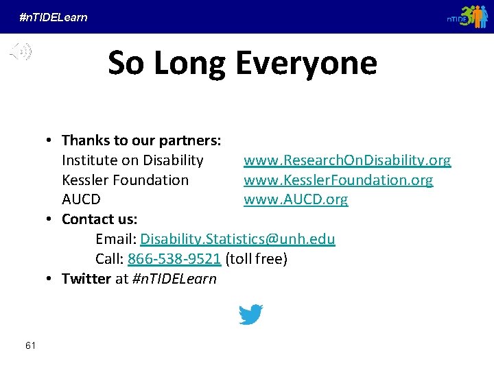 #n. TIDELearn So Long Everyone • Thanks to our partners: Institute on Disability www.