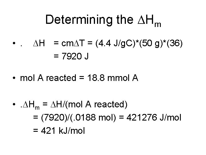 Determining the DHm • . DH = cm. DT = (4. 4 J/g. C)*(50